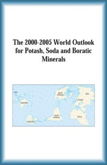 The 2000-2005 World Outlook for Potash, Soda and Boratic Minerals (Strategic Planning Series)