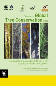 Towards a Global Tree Conservation Atlas: Mapping the Status and Distribution of the World's Threatened Tree Species (UNEP_WCMC biodiversity series)