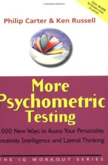 More Psychometric Testing: 1000 New Ways to Assess Your Personality, Creativity, Intelligence and Lateral Thinking