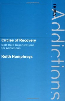 Circles of Recovery: Self-help Organizations for Addictions (International Research Monographs in the Addictions)