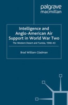 Intelligence and Anglo-American Air Support in World War Two: The Western Desert and Tunisia, 1940–43