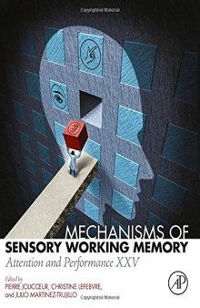 Mechanisms of Sensory Working Memory: Attention and Perfomance XXV