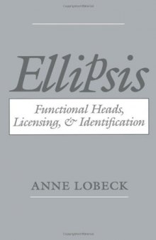 Ellipsis: Functional Heads, Licensing, and Identification