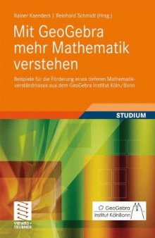 Mit GeoGebra mehr Mathematik verstehen: Beispiele für die Förderung eines tieferen Mathematikverständnisses aus dem GeoGebra Institut Köln Bonn  