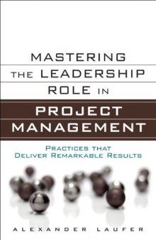 Mastering the Leadership Role in Project Management: Practices that Deliver Remarkable Results