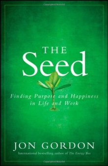 The Seed: Finding Purpose and Happiness in Life and Work  