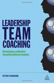 Leadership Team Coaching: Developing Collective Transformational Leadership  