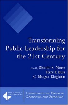 Transforming Public Leadership for the 21st Century (Transformational Trends in Governance & Democracy)