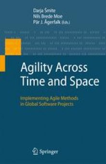 Agility Across Time and Space: Implementing Agile Methods in Global Software Projects