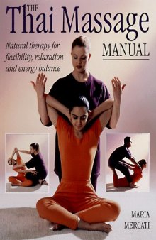 The Thai Massage Manual: Natural Therapy for Flexibility, Relaxation and..