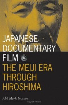 Japanese Documentary Film: The Meiji Era Through Hiroshima 