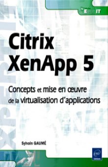 Citrix XenApp 5 : concepts et mise en oeuvre de la virtualisation d'applications