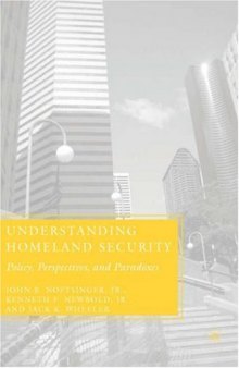 Understanding Homeland Security: Policy, Perspectives, and Paradoxes