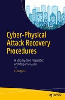 Cyber-Physical Attack Recovery Procedures: A Step-by-Step Preparation and Response Guide