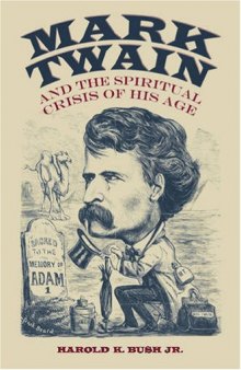 Mark Twain and the Spiritual Crisis of His Age (Amer Lit Realism & Naturalism)