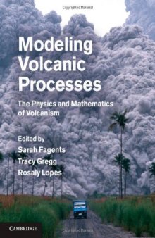 Modeling volcanic processes: the physics and mathematics of volcanism