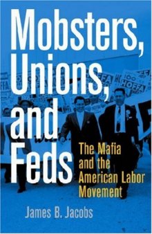 Mobsters, Unions, and Feds: The Mafia and the American Labor Movement