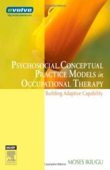 Psychosocial Conceptual Practice Models in Occupational Therapy. Building Adaptive Capability