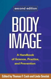 Body Image, Second Edition: A Handbook of Science, Practice, and Prevention - Second Edition  