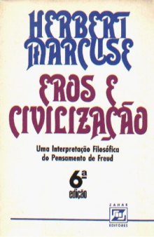 Eros e Civilização: Uma Interpretação Filosófica do Pensamento de Freud 