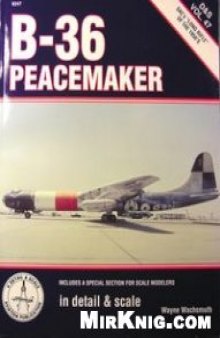B-36 Peacemaker in detail & scale (D&S Vol.47)