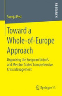 Toward a Whole-of-Europe Approach: Organizing the European Union’s and Member States’ Comprehensive Crisis Management
