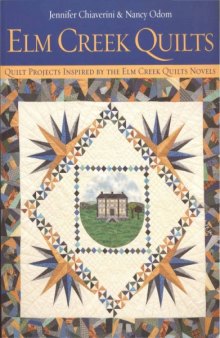 Elm Creek Quilts: Quilt Projects Inspired by the Elm Creek Quilts Novels