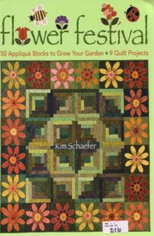 Flower Festival: 50 Applique Blocks to Grow Your Garden, 9 Quilt Projects