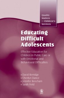 Educating Difficult Adolescents: Effective Education for Children in Public Care or With Emotional and Behavioural Difficulties (Quaility Matters in Children's Services)