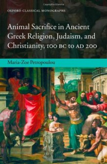 Animal Sacrifice in Ancient Greek Religion, Judaism, and Christianity, 100 BC to AD 200  
