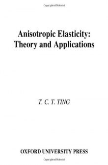 Anisotropic Elasticity: Theory and Applications (Oxford Engineering Science Series)