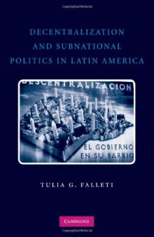 Decentralization and Subnational Politics in Latin America (Cambridge Studies in Comparati)