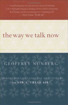 The way we talk now: commentaries on language and culture from NPR's "Fresh air"  