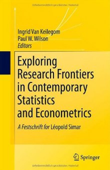 Exploring Research Frontiers in Contemporary Statistics and Econometrics: A Festschrift for Léopold Simar  