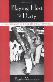 Playing Host to Deity: Festival Religion in the South Indian Tradition