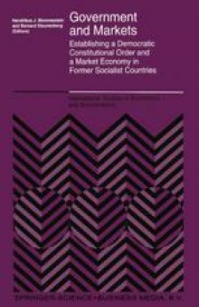 Government and Markets: Establishing a Democratic Constitutional Order and a Market Economy in Former Socialist Countries
