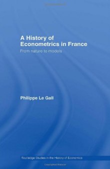 History of Econometrics in France (Routledge Studies in the History of Economics, Vol. 85)