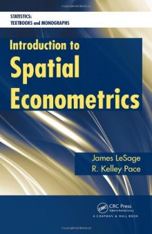 Introduction to Spatial Econometrics (Statistics:  A Series of Textbooks and Monographs)