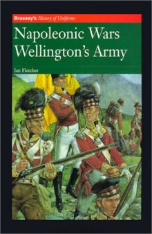 Napoleonic Wars: Wellington's Army (Brassey's History of Uniforms)