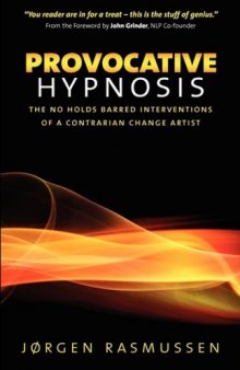 Provocative Hypnosis: The No Holds Barred Interventions of a Contrarian Change Artist