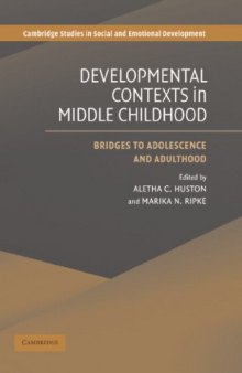 Development Contexts in Middle Childhood: Bridges to Adolescence and Adulthood (Cambridge Studies in Social and Emotional Development)