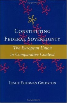 Constituting Federal Sovereignty: The European Union in Comparative Context (The Johns Hopkins Series in Constitutional Thought)