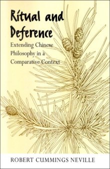 Ritual and Deference: Extending Chinese Philosophy in a Comparative Context (S U N Y Series in Chinese Philosophy and Culture)