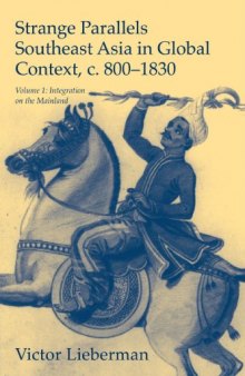 Strange Parallels: Volume 1, Integration on the Mainland: Southeast Asia in Global Context, c. 800-1830 (Studies in Comparative World History)