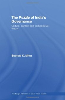 The Puzzle of India's Governance: Culture, Context and Comparative Theory (Routledgecurzon Advances in South Asian Studies)