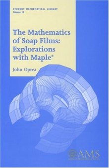 The Mathematics of Soap Films: Explorations with Maple (Student Mathematical Library, Vol. 10) (Student Mathematical Library, V. 10)  