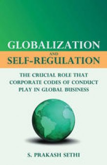 Globalization and Self-Regulation: The Crucial Role That Corporate Codes of Conduct Play in Global Business