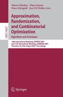Approximation, Randomization, and Combinatorial Optimization. Algorithms and Techniques: 10th International Workshop, APPROX 2007, and 11th International Workshop, RANDOM 2007, Princeton, NJ, USA, August 20-22, 2007. Proceedings