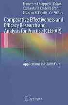 Comparative Effectiveness and Efficacy Research and Analysis for Practice (CEERAP): Applications in Health Care