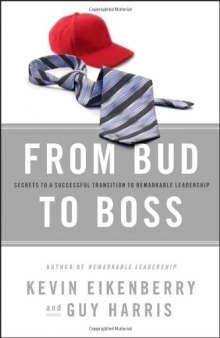 From Bud to Boss: Secrets to a Successful Transition to Remarkable Leadership    